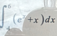 ∈t _(-1)^6(e^x+x)dx