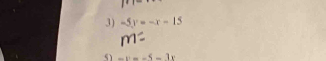 -5y=-x-15
5) -v=-5-3x