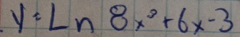 y=Ln8x^2+6x-3