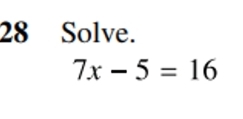 Solve.
7x-5=16