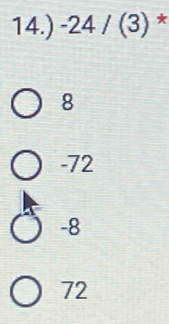 14.) -24/(3) *
8
-72
-8
72