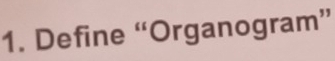 Define “Organogram”