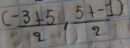 ( (-3+5)/2 , (5+-1)/2 )