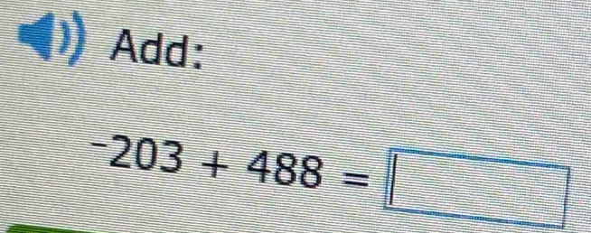 Add:
-203+488=□