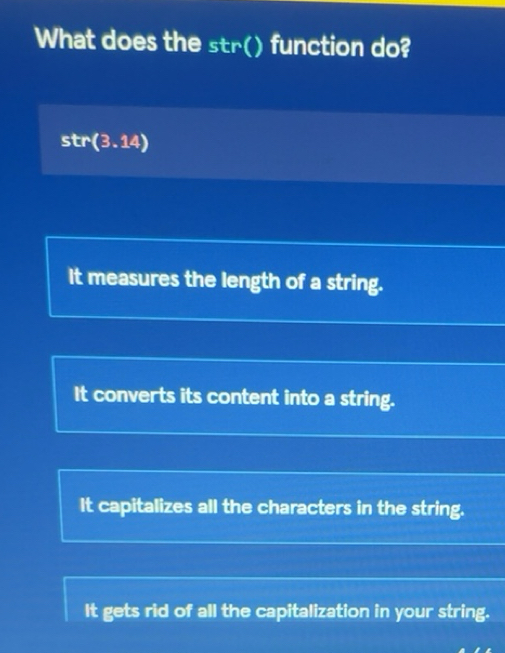 Solved: What does the str() function do? str(3.14) It measures the ...