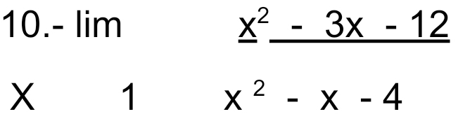 beginarrayr 10.-lim * 1x^(2-3x-12 hline x^2-x-4endarray)