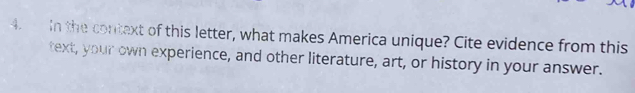 In the context of this letter, what makes America unique? Cite evidence from this 
text, your own experience, and other literature, art, or history in your answer.