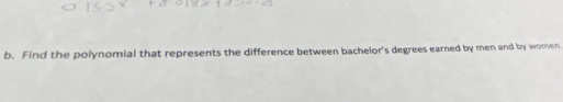 Find the polynomial that represents the difference between bachelor's degrees earned by men and by women.