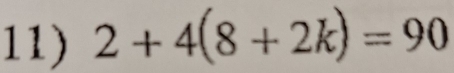 2+4(8+2k)=90