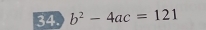 b^2-4ac=121