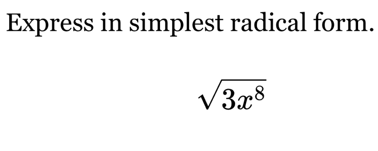 Express in simplest radical form.
sqrt(3x^8)