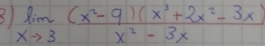 31 limlimits _xto 3 ((x^2-9)(x^3+2x^2-3x))/x^2-3x 