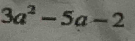 3a^2-5a-2