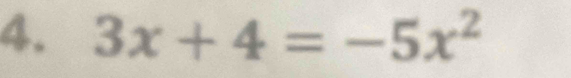 3x+4=-5x^2