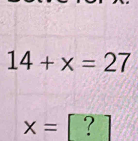 14+x=27
x=