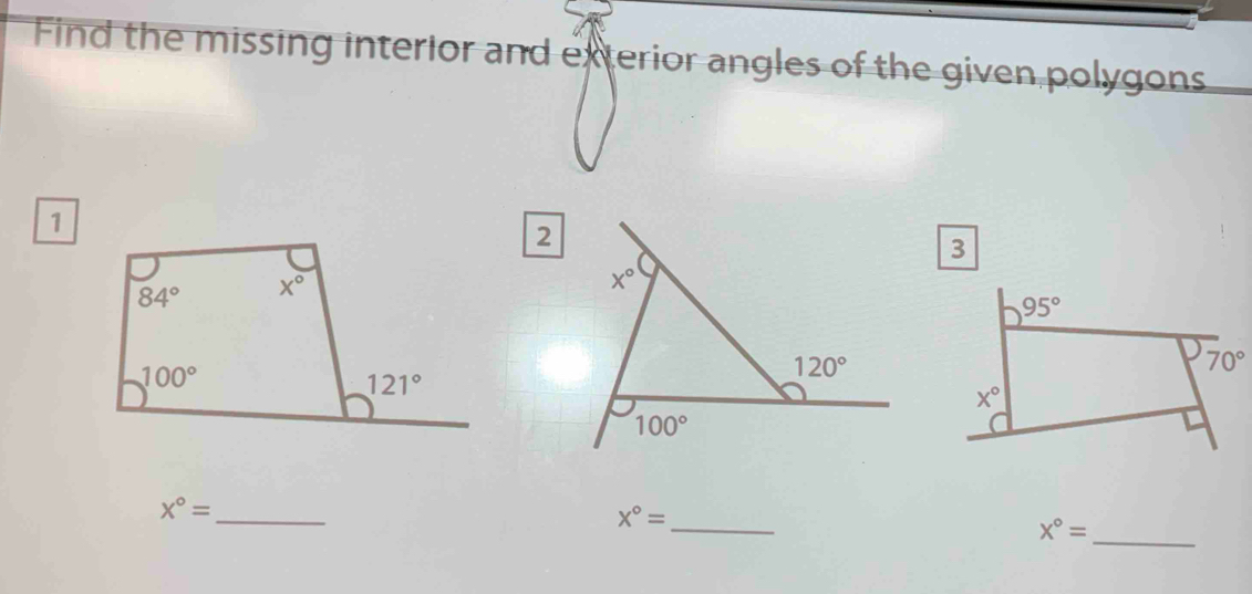 Find the missing interior and exterior angles of the given polygons
1
3
x°= _
x°= _
_ x°=