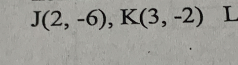 J(2,-6), K(3,-2) L