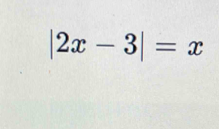 |2x-3|=x