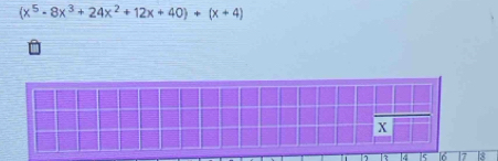 (x^5-8x^3+24x^2+12x+40)+(x+4)
6 8