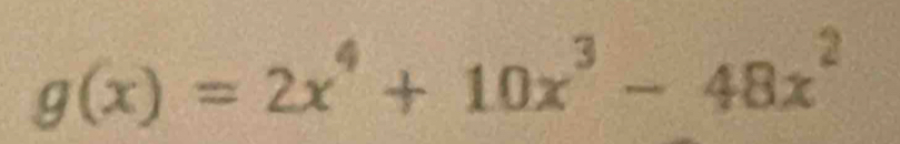 g(x)=2x^4+10x^3-48x^2