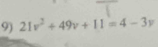 21v^2+49v+11=4-3v