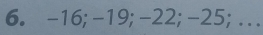 -16; -19; -22; -25; ...