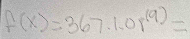 f(x)=367.1.0r^((9))=