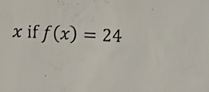 x if f(x)=24