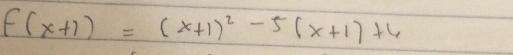 f(x+1)=(x+1)^2-5(x+1)+6