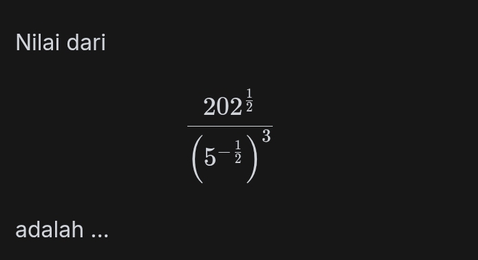 Nilai dari
frac 202^(frac 1)2(5^(-frac 1)2)^3
adalah ...