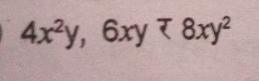 4x^2y,6xy=8xy^2