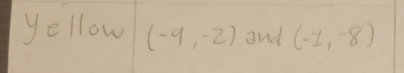 yellow (-9,-2) and (-1,-8)