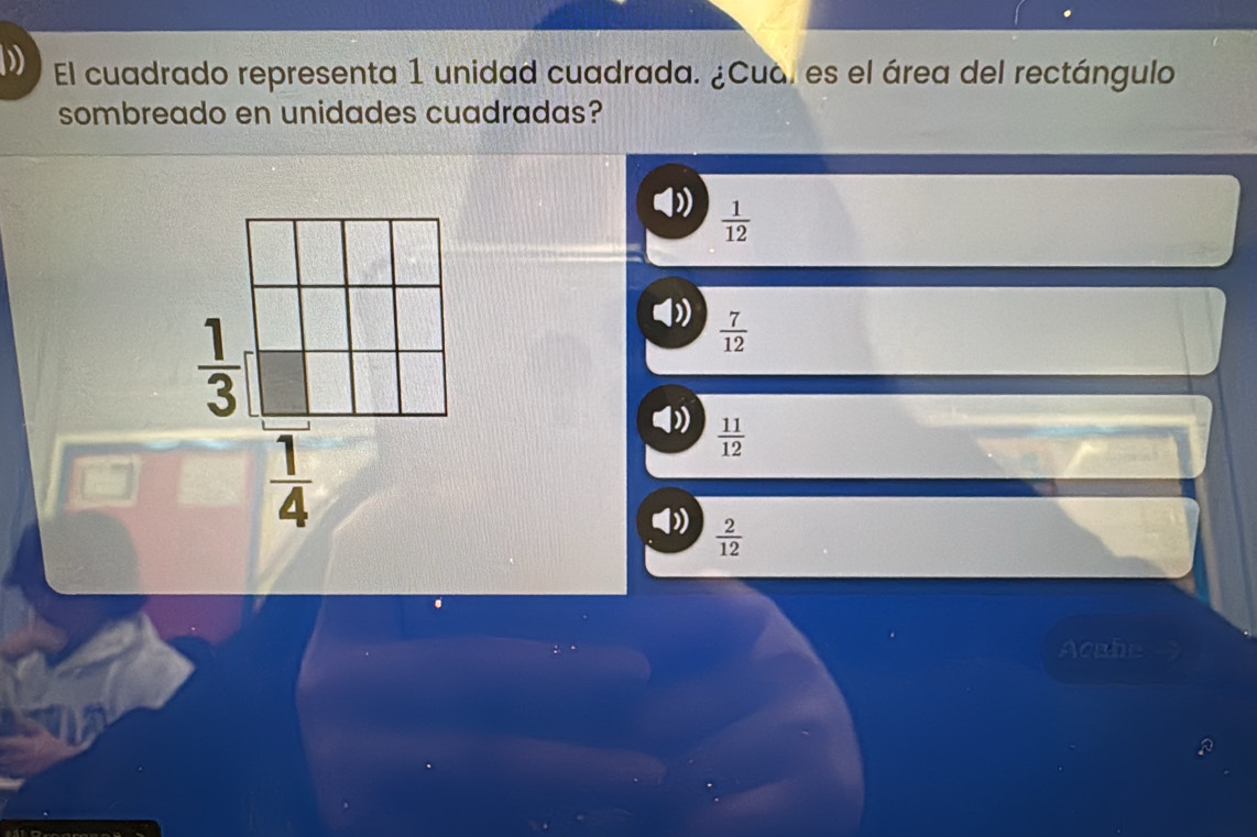 El cuadrado representa 1 unidad cuadrada. ¿Cua, es el área del rectángulo
sombreado en unidades cuadradas?
D  1/12 
 1/3 |
 7/12 
D  11/12 
 1/4 
 2/12 
Acabe