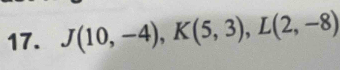 J(10,-4), K(5,3), L(2,-8)