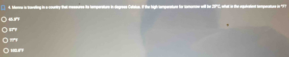 Solved: Menna is traveling in a country that messures its temperature ...