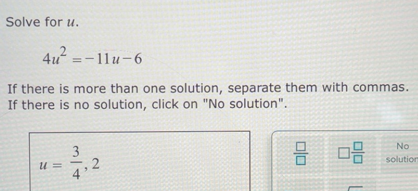 Solved: Solve for u. 4u^2=-11u-6 If there is more than one solution ...