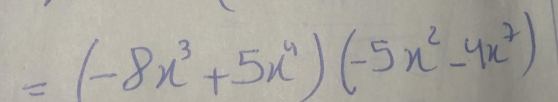 =(-8x^3+5x^4)(-5x^2-4x^7)