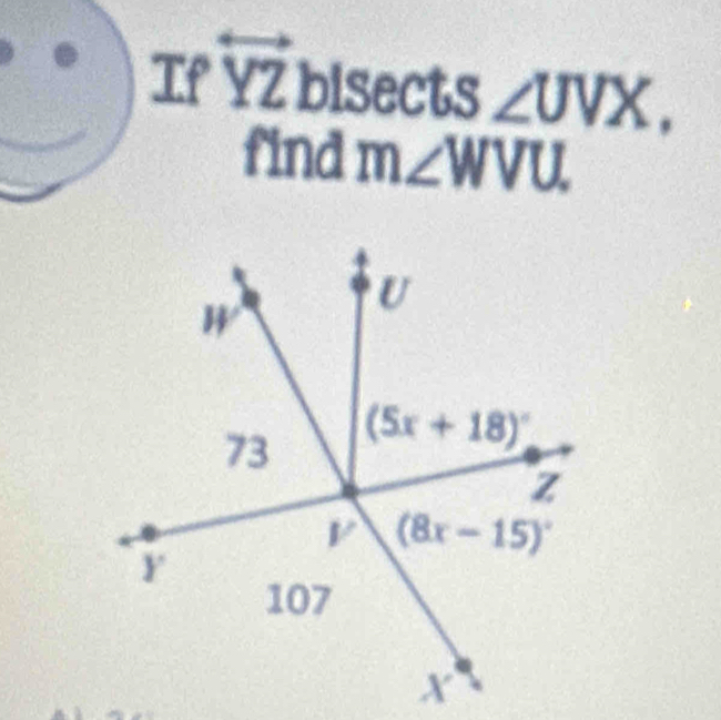 Tf VZ bisects ∠ UVX,
find m∠ WVU