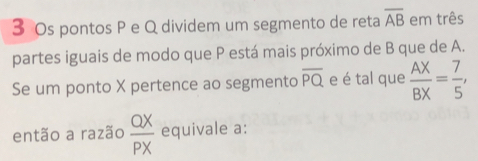 Resolvido:3 0s pontos P e Q dividem um segmento de reta overline AB em ...