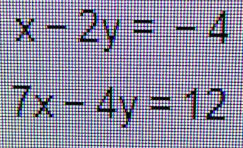 x-2y=-4
7x-4y=12