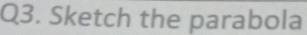 Sketch the parabola