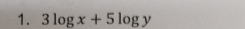 3log x+5log y