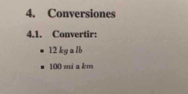 Conversiones 
4.1. Convertir:
12kgalb
11°
100 0 mi a km