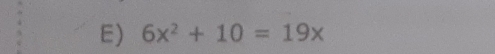 6x^2+10=19x