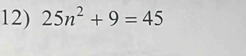 25n^2+9=45