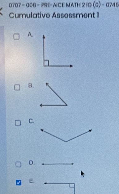 0707 - 008 - PRE-AICE MATH 2 IG (0)=0745 
Cumulative Assossment 1
A.
B.
C.
D.
I E.