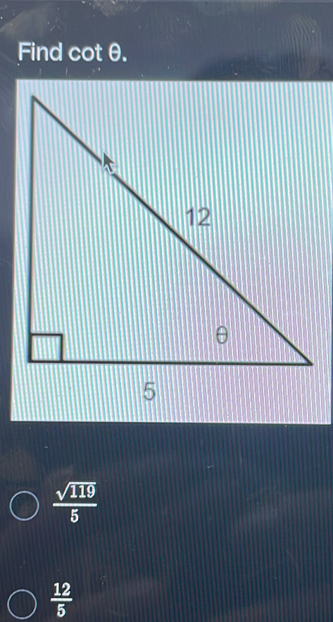 Find cot θ.
 sqrt(119)/5 
 12/5 