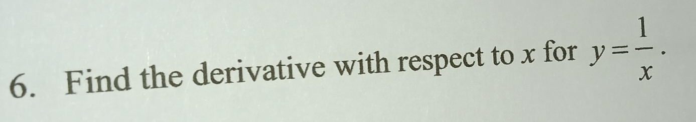 Find the derivative with respect to x for y= 1/x .