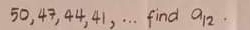 50, 49, 44, 41, . . . find a_12.