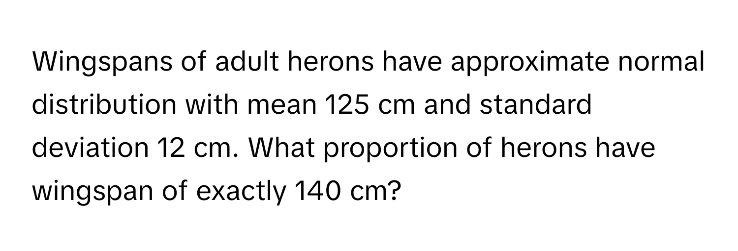 Solved: Wingspans of adult herons have approximate normal distribution ...